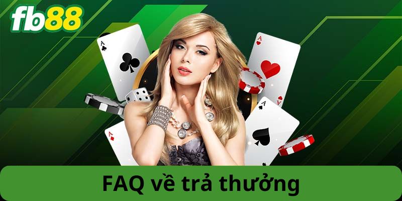 FAQ về trả thưởng