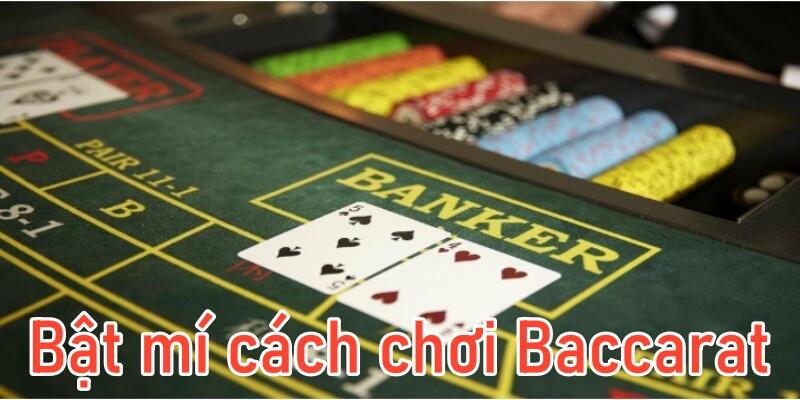 Bật mí cách chơi Baccarat