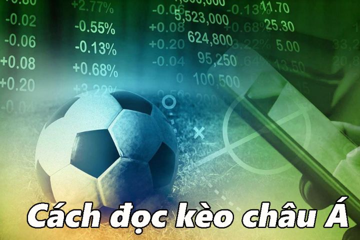 Cách đọc kèo Châu Á chi tiết