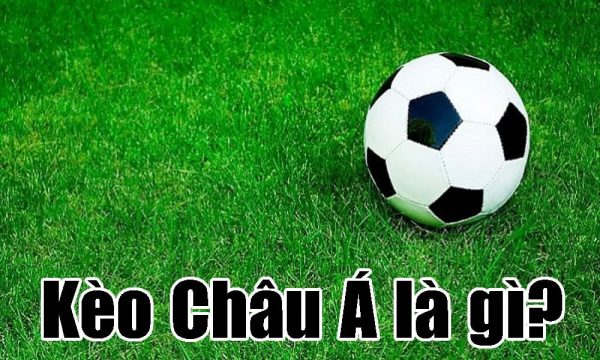 Kèo Châu Á là gì? Cách đọc kèo Châu Á có khó không?