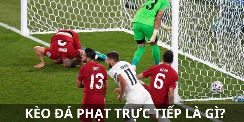 Kèo đá phạt trực tiếp là gì?